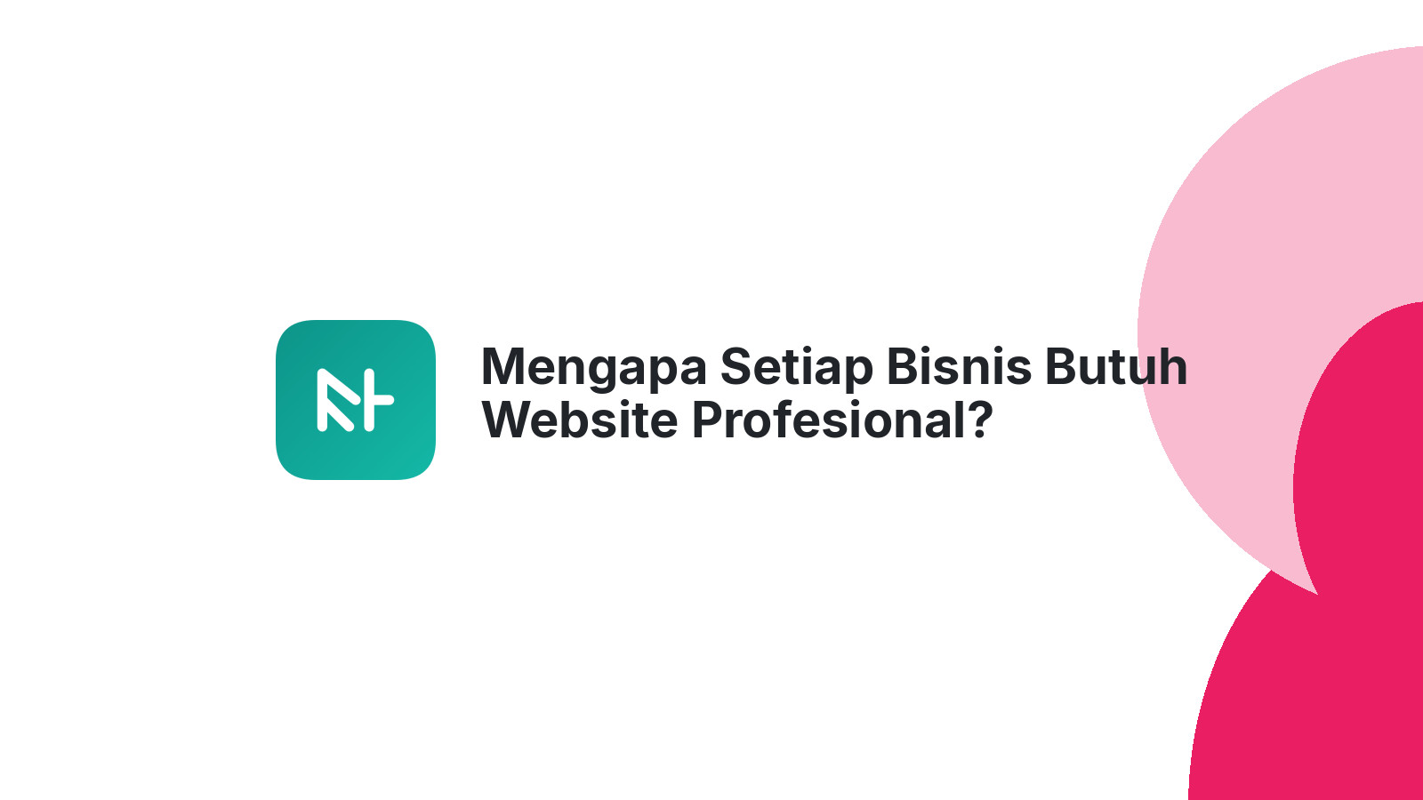 Mengapa Setiap Bisnis Butuh Website Profesional?