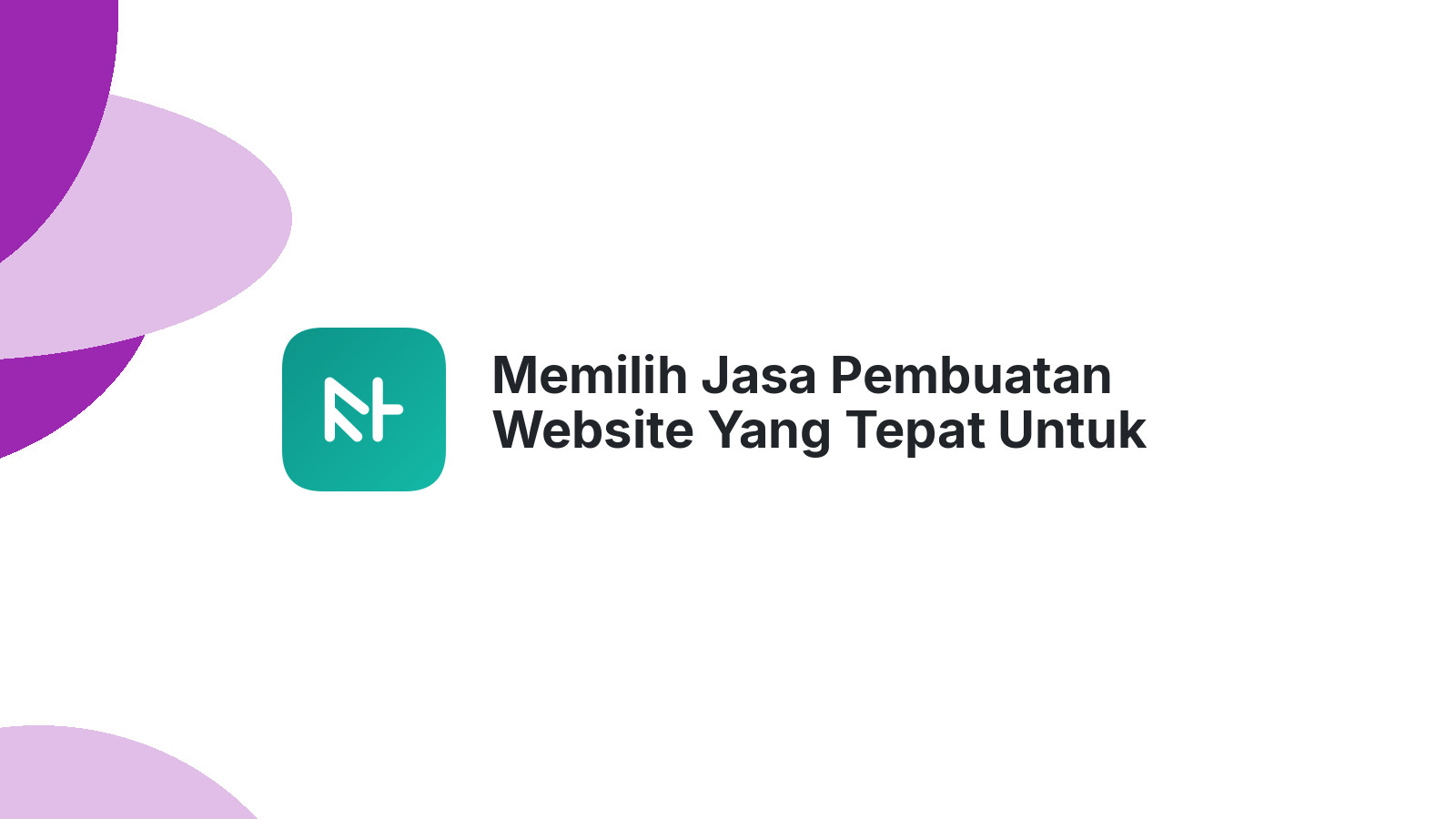 Memilih Jasa Pembuatan Website Yang Tepat Untuk Bisnis Anda