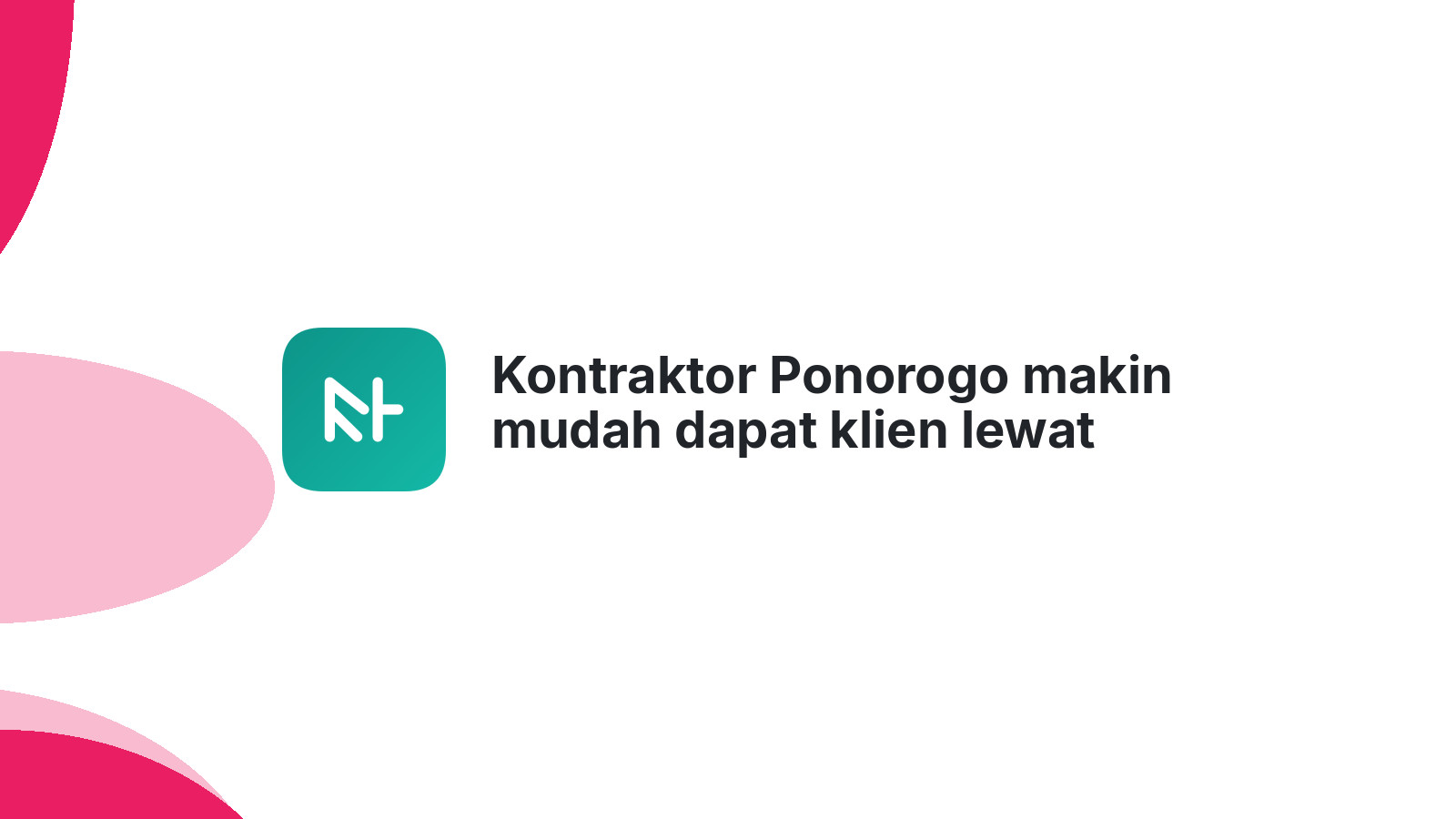Kontraktor Ponorogo makin mudah dapat klien lewat website