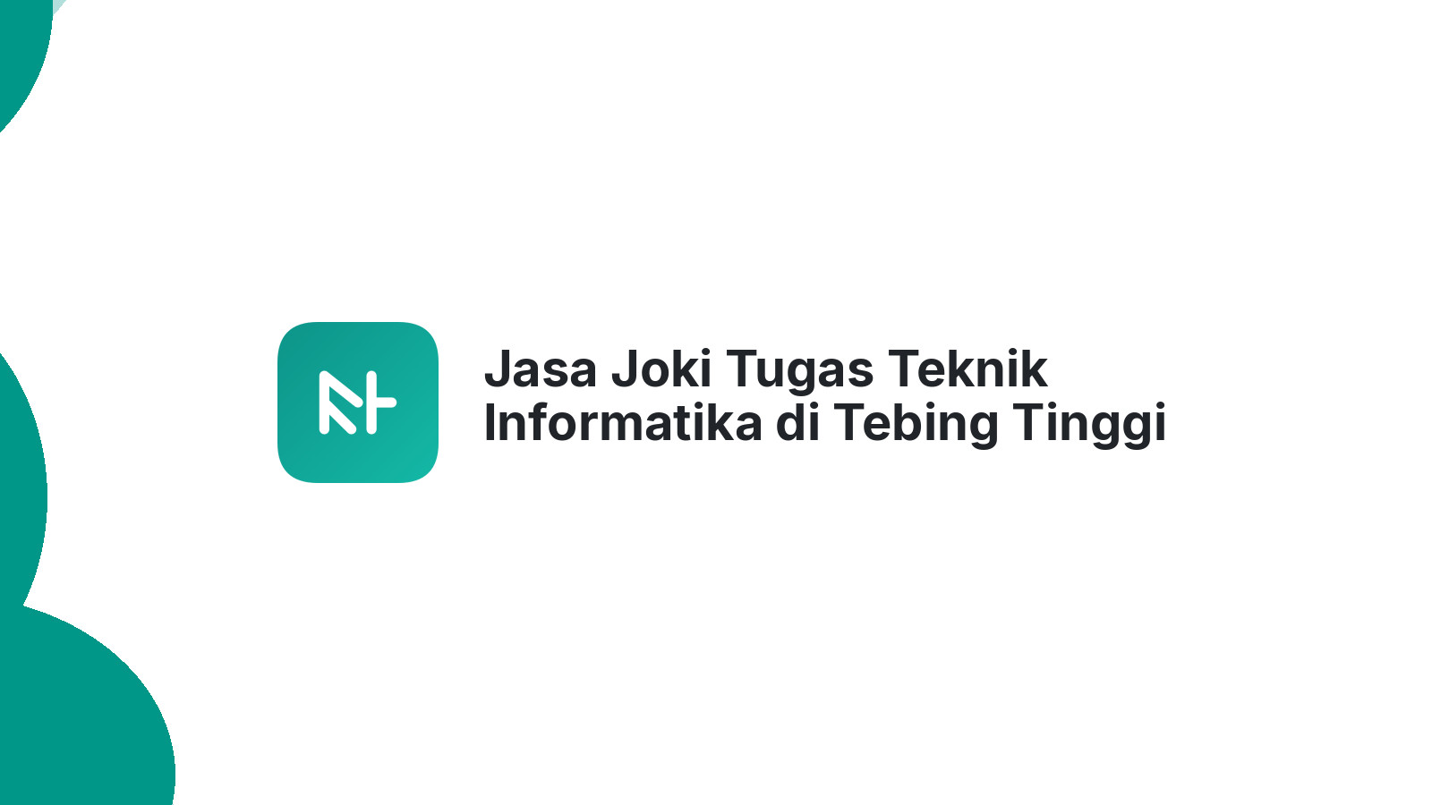 Jasa Joki Tugas Teknik Informatika di Tebing Tinggi Timur