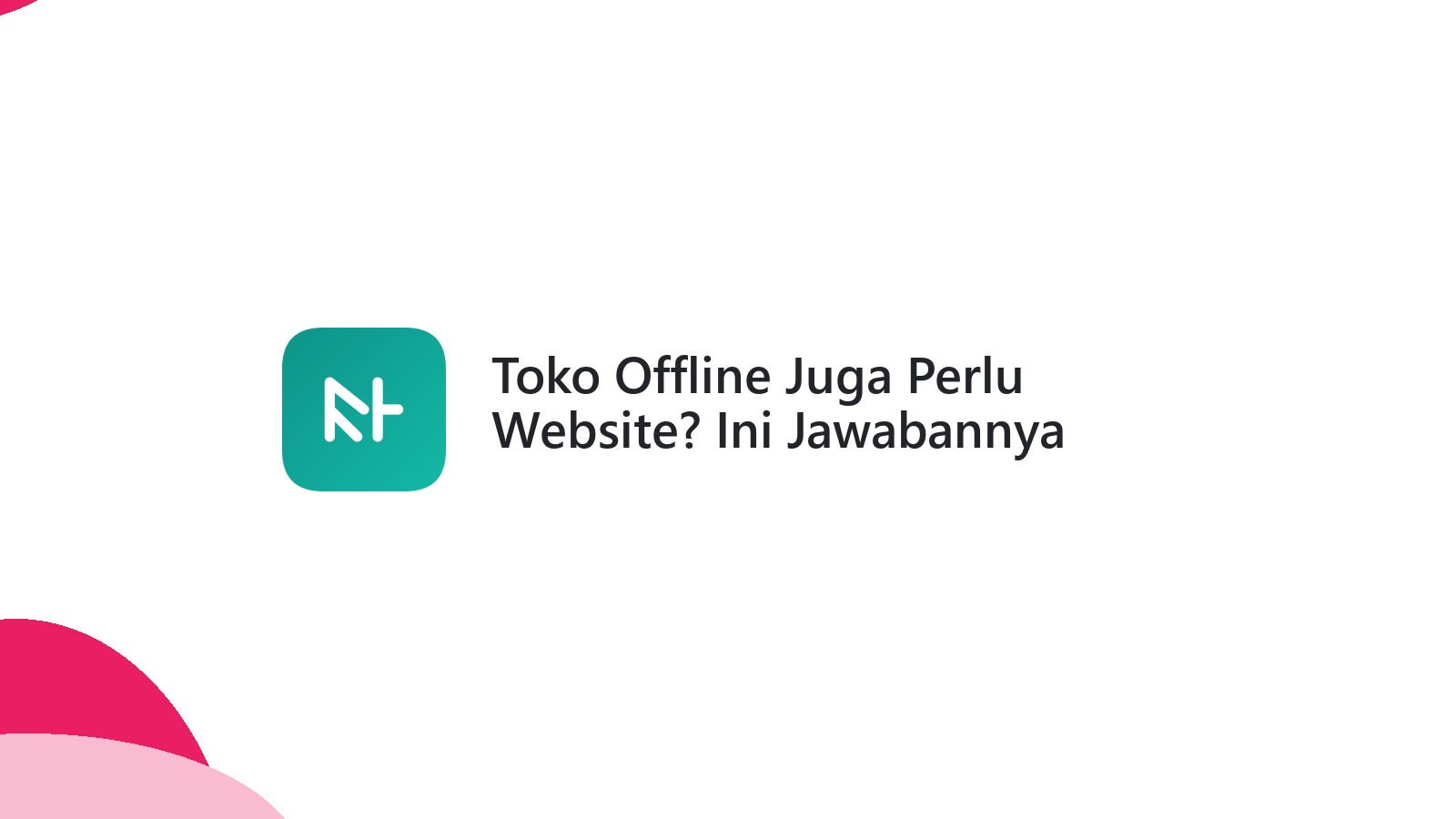Toko Offline Juga Perlu Website? Ini Jawabannya