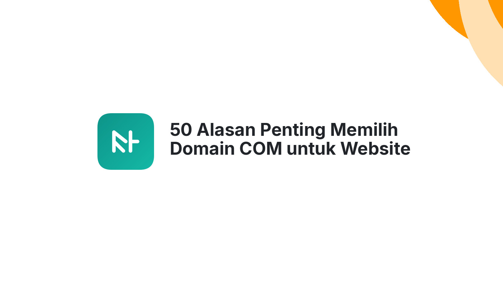 50 Alasan Penting Memilih Domain COM untuk Website Anda