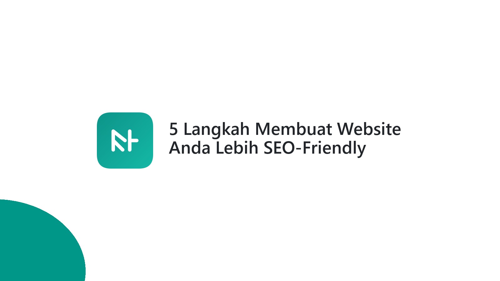 5 Langkah Membuat Website Anda Lebih SEO-Friendly