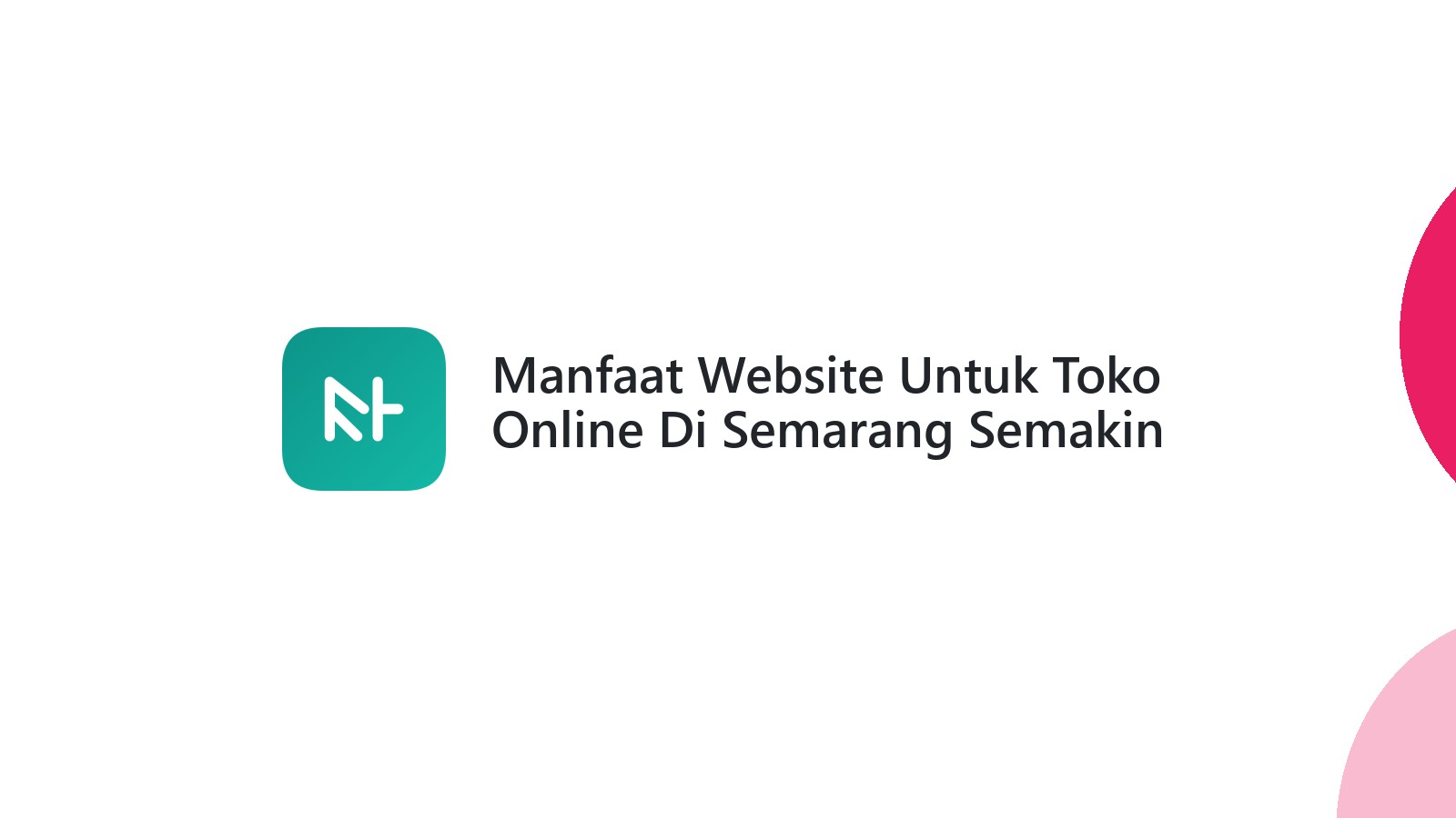 Manfaat Website Untuk Toko Online Di Semarang Semakin Menguntungkan