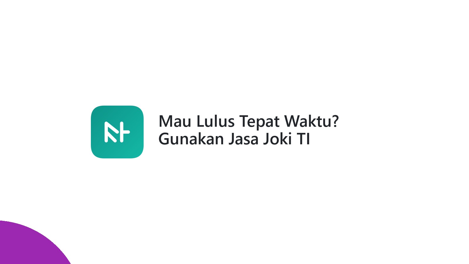 Mau Lulus Tepat Waktu? Gunakan Jasa Joki TI