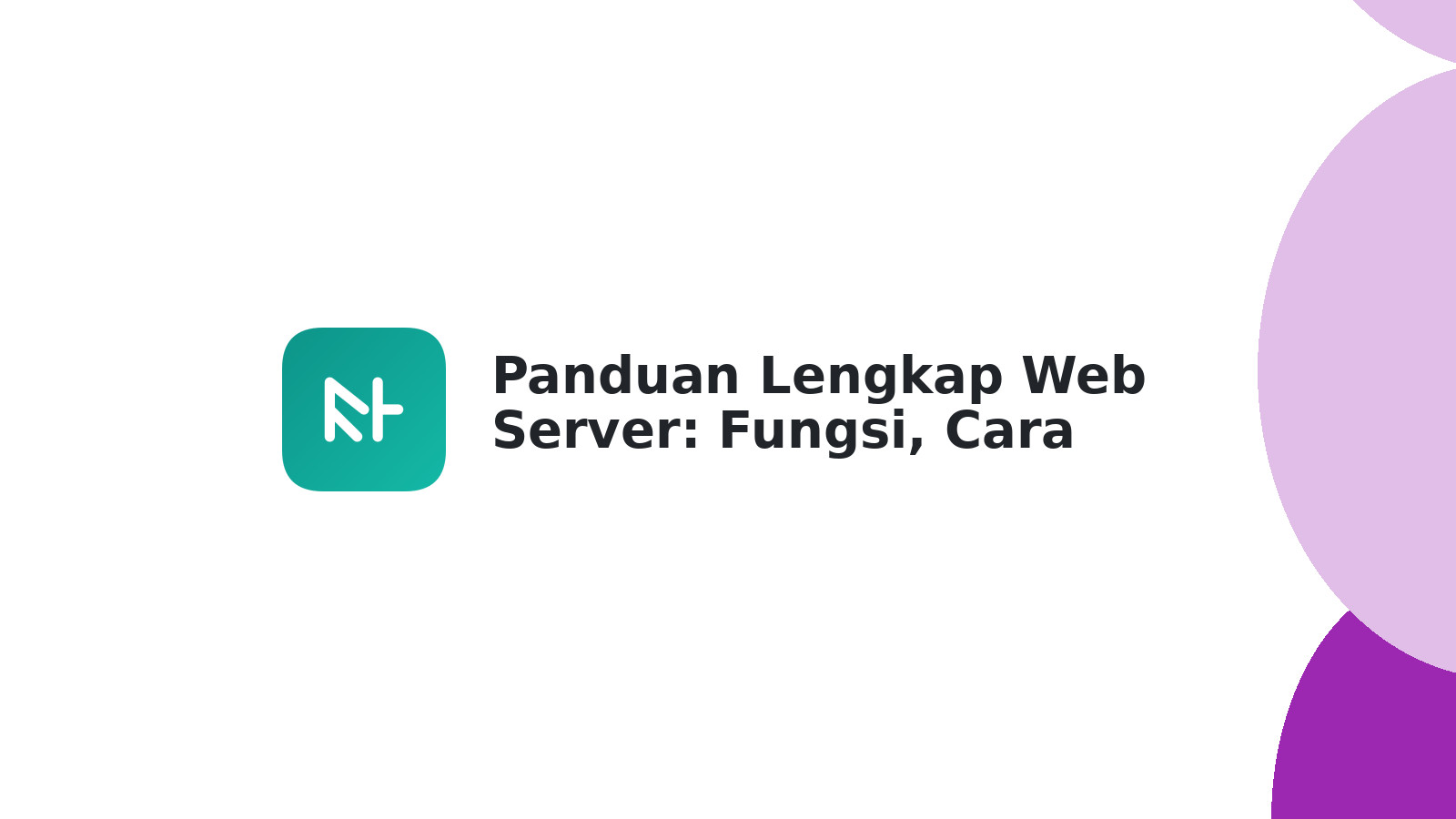 Panduan Lengkap Web Server: Fungsi, Cara Kerja & Tips