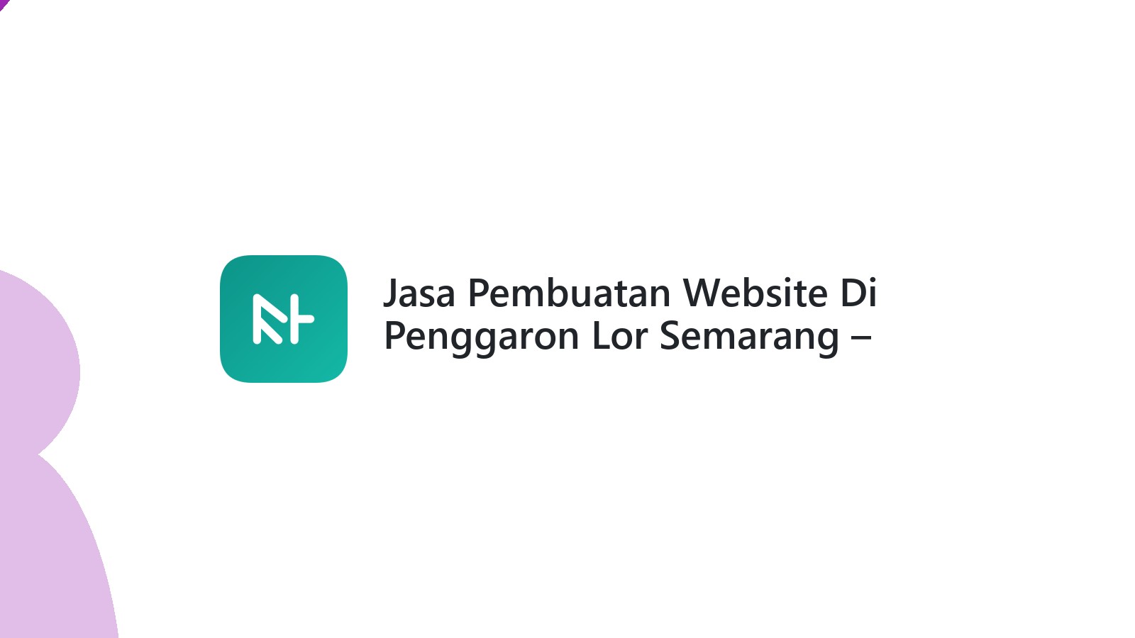 Jasa Pembuatan Website Di Penggaron Lor Semarang ΓÇô Website Modern Dan Cepat