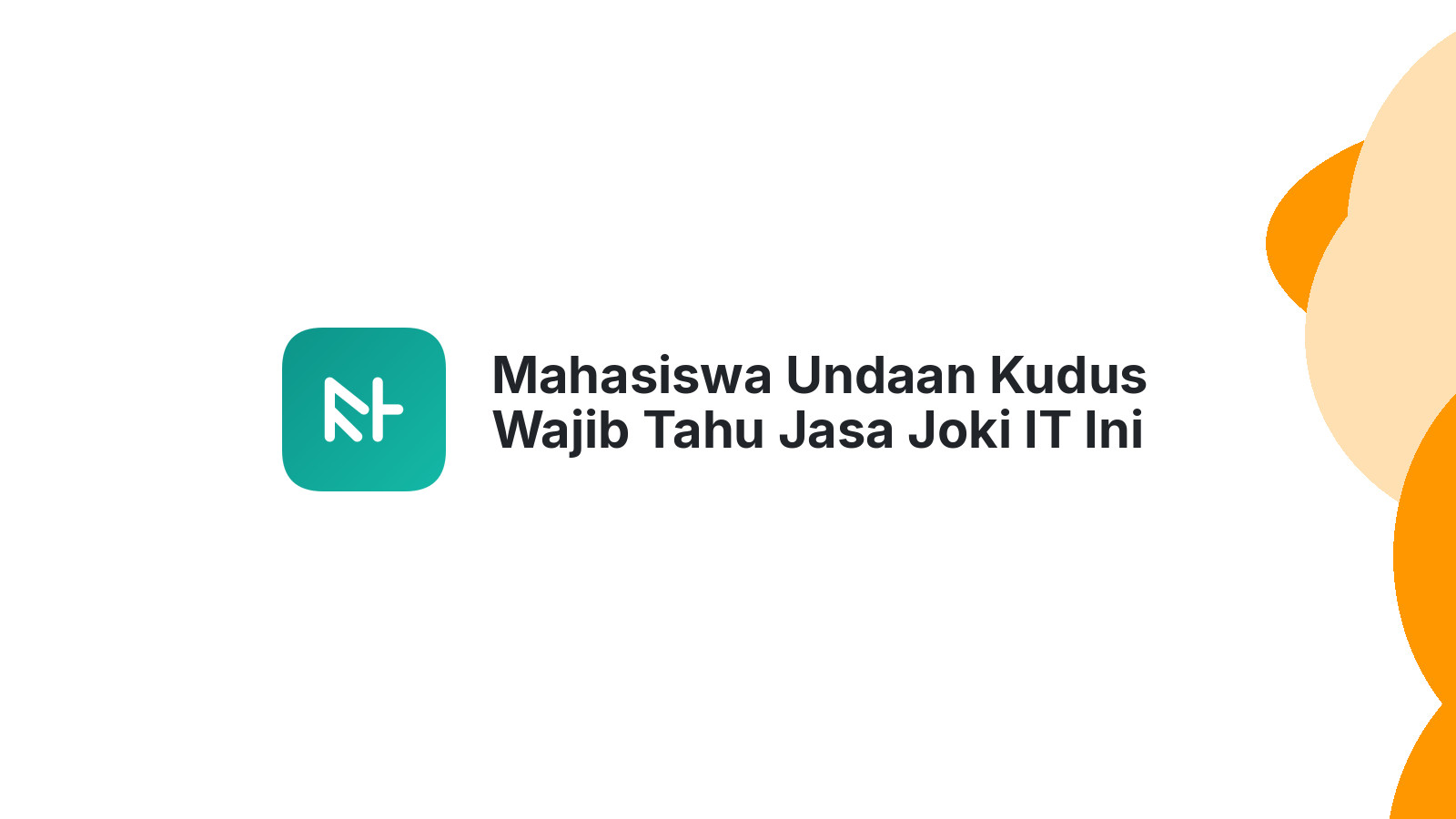 Mahasiswa Undaan Kudus Wajib Tahu Jasa Joki IT Ini