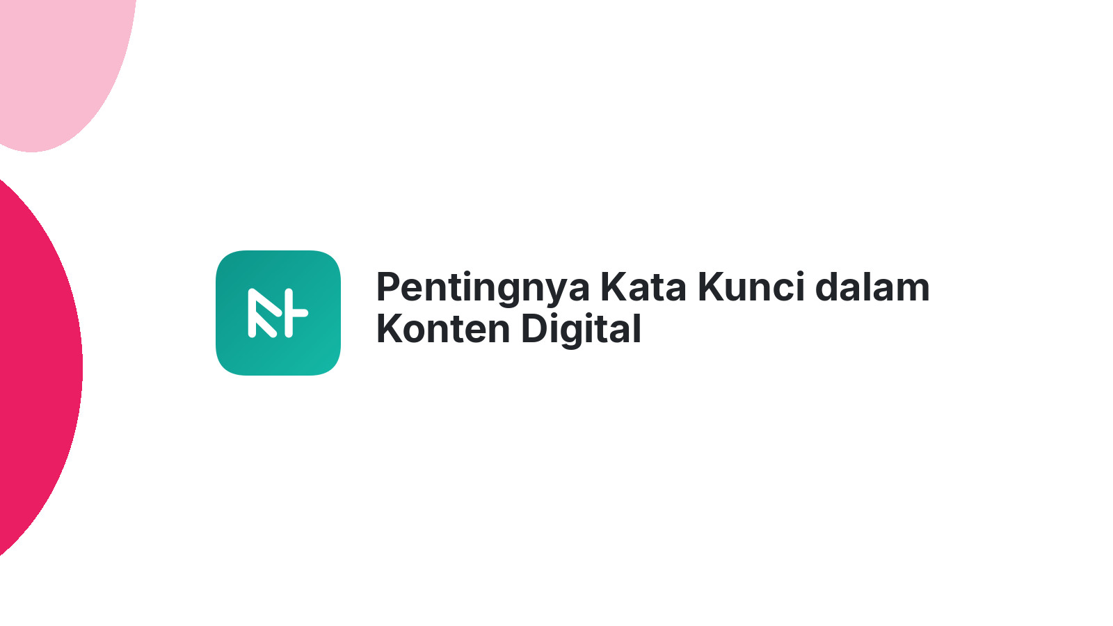 Pentingnya Kata Kunci dalam Konten Digital