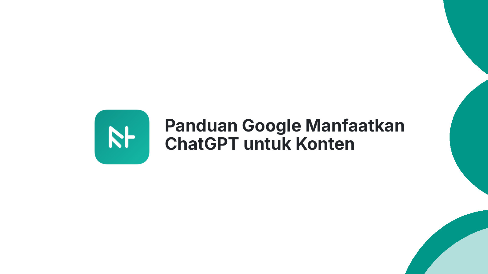 Panduan Google Manfaatkan ChatGPT untuk Konten