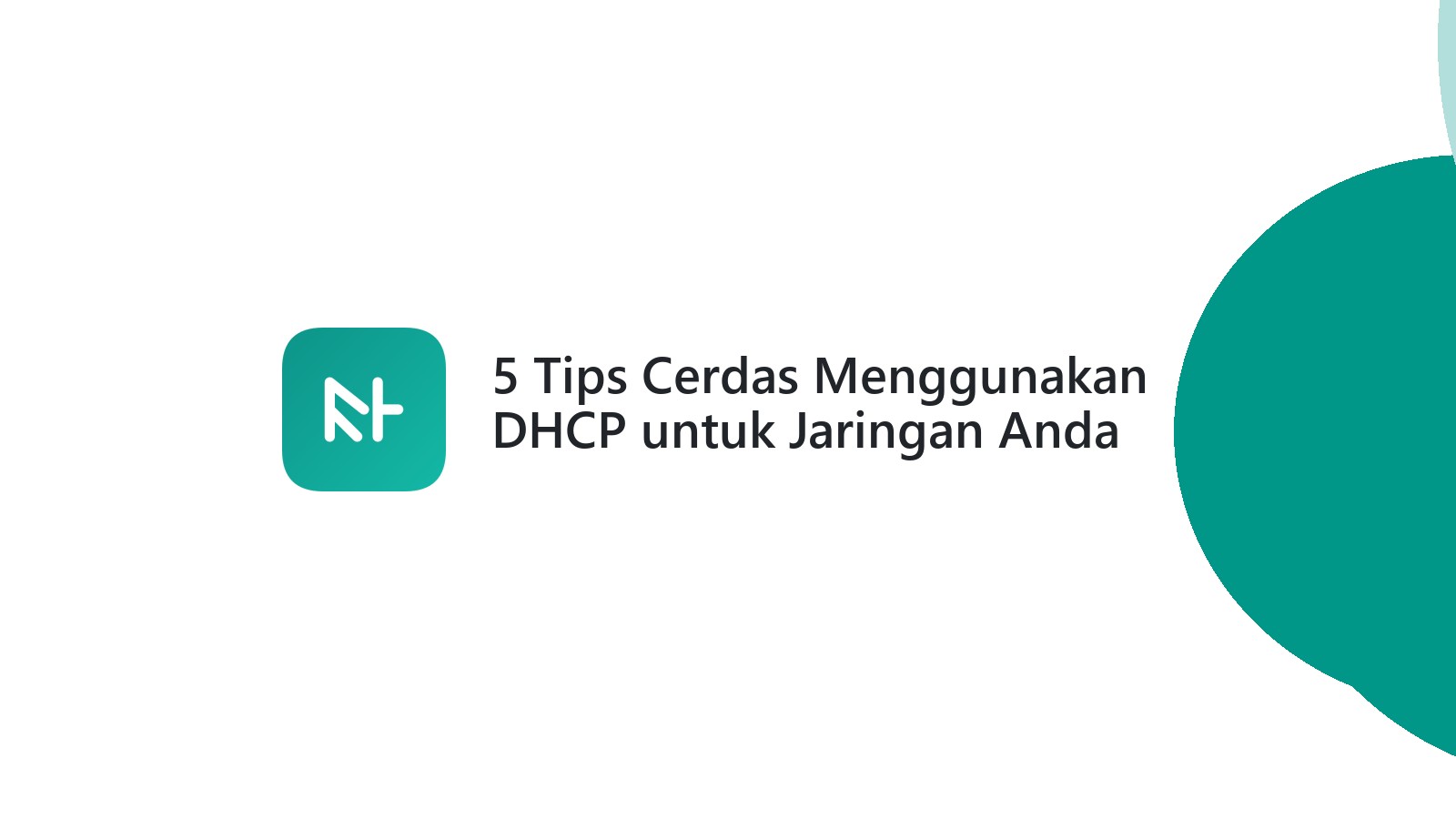 5 Tips Cerdas Menggunakan DHCP untuk Jaringan Anda