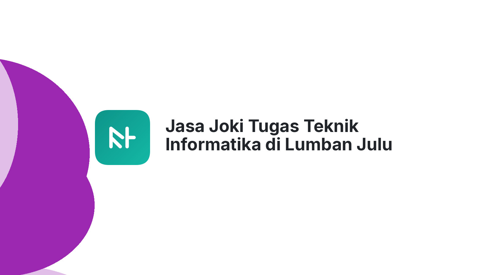 Jasa Joki Tugas Teknik Informatika di Lumban Julu