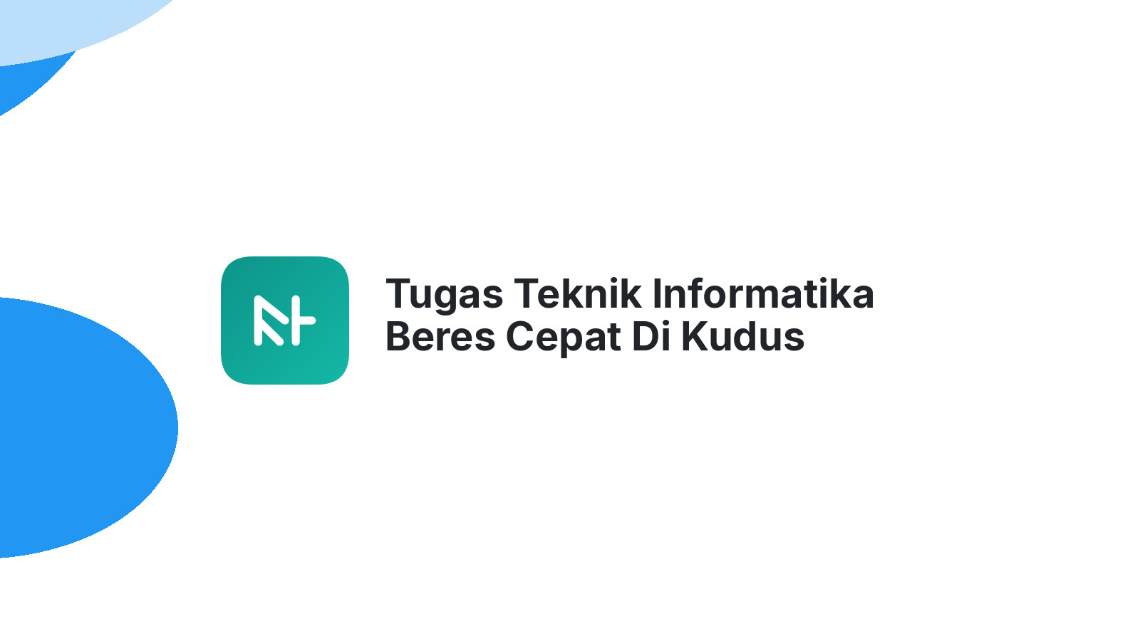 Tugas Teknik Informatika Beres Cepat Di Kudus Karangmalang