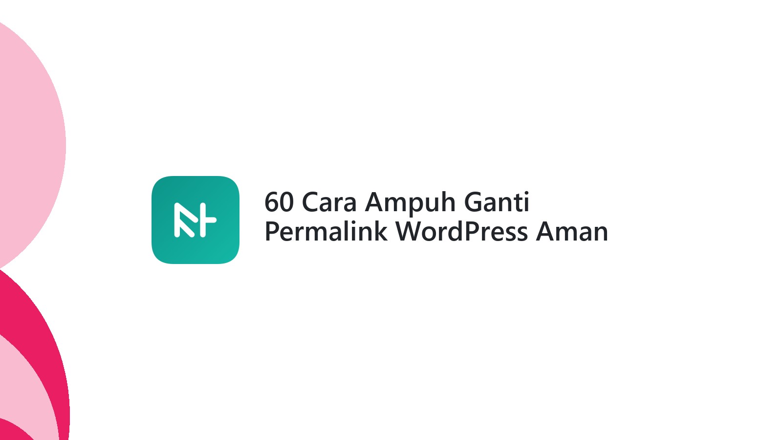 60 Cara Ampuh Ganti Permalink WordPress Aman Optimal