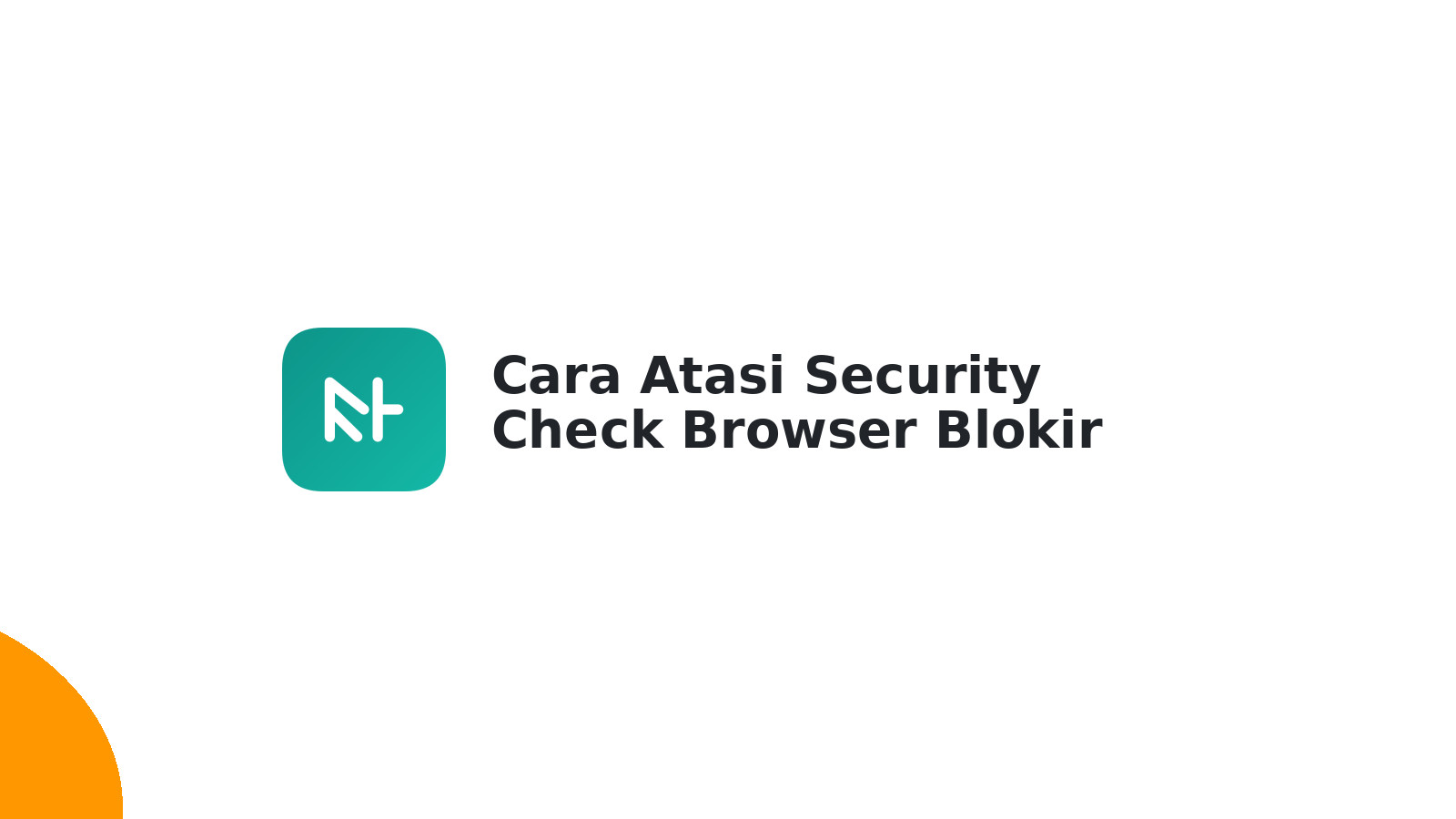 Cara Atasi Security Check Browser Blokir Akses Website (Mudah!)