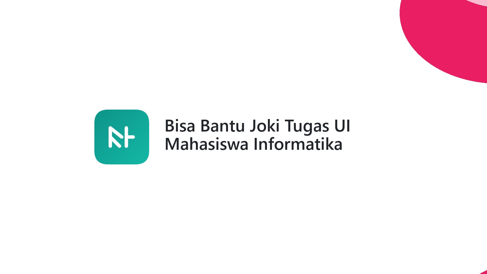 Bisa Bantu Joki Tugas UI Mahasiswa Informatika