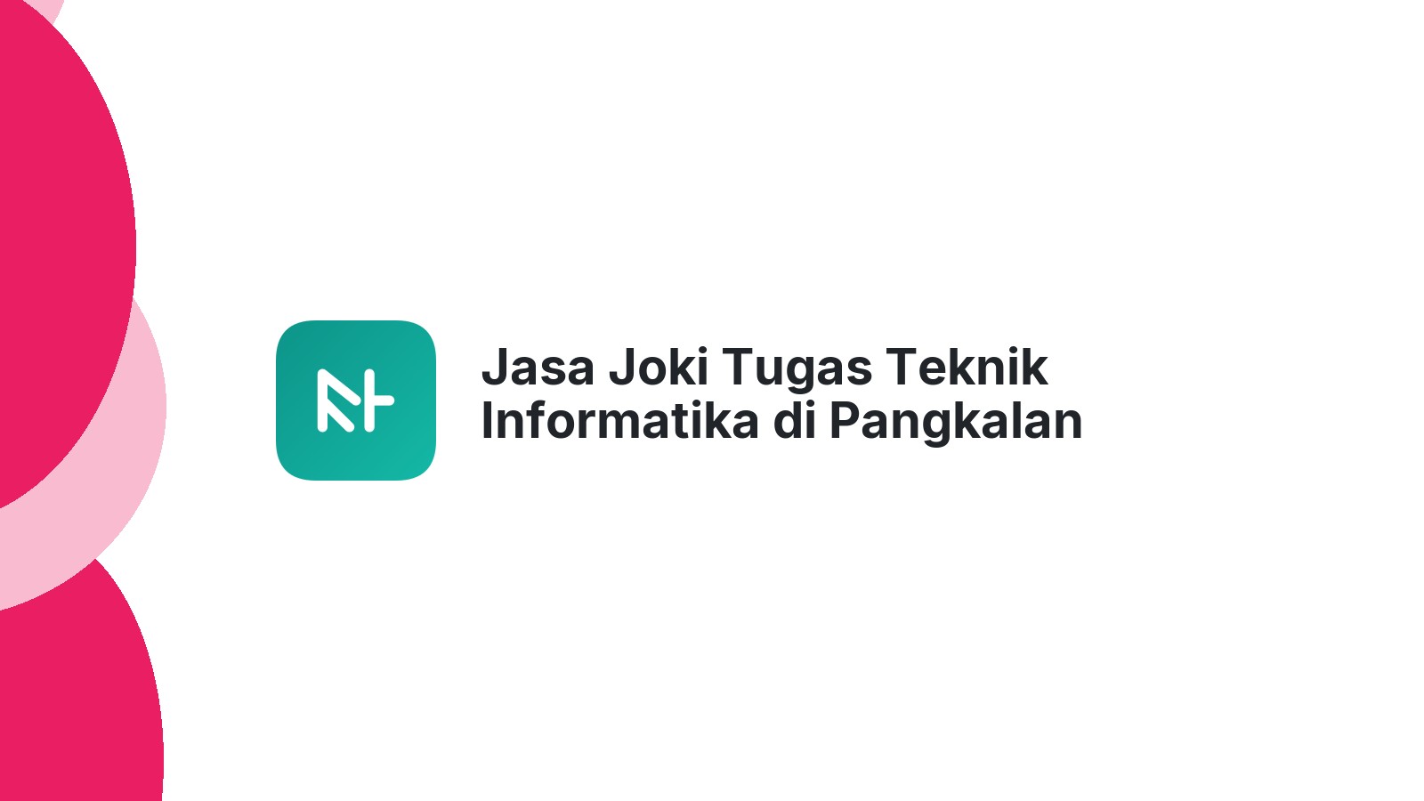 Jasa Joki Tugas Teknik Informatika di Pangkalan Susu