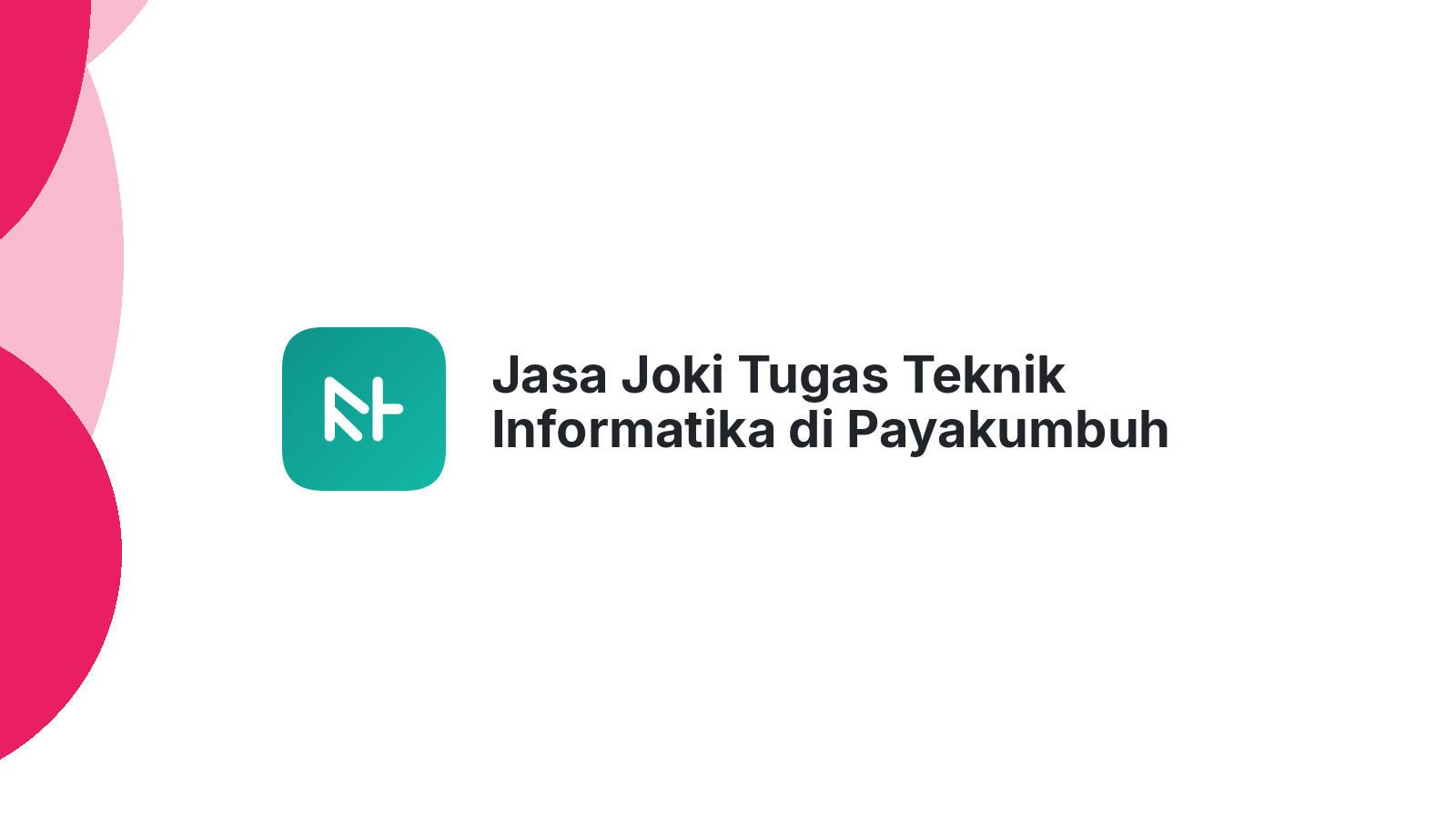 Jasa Joki Tugas Teknik Informatika di Payakumbuh Utara