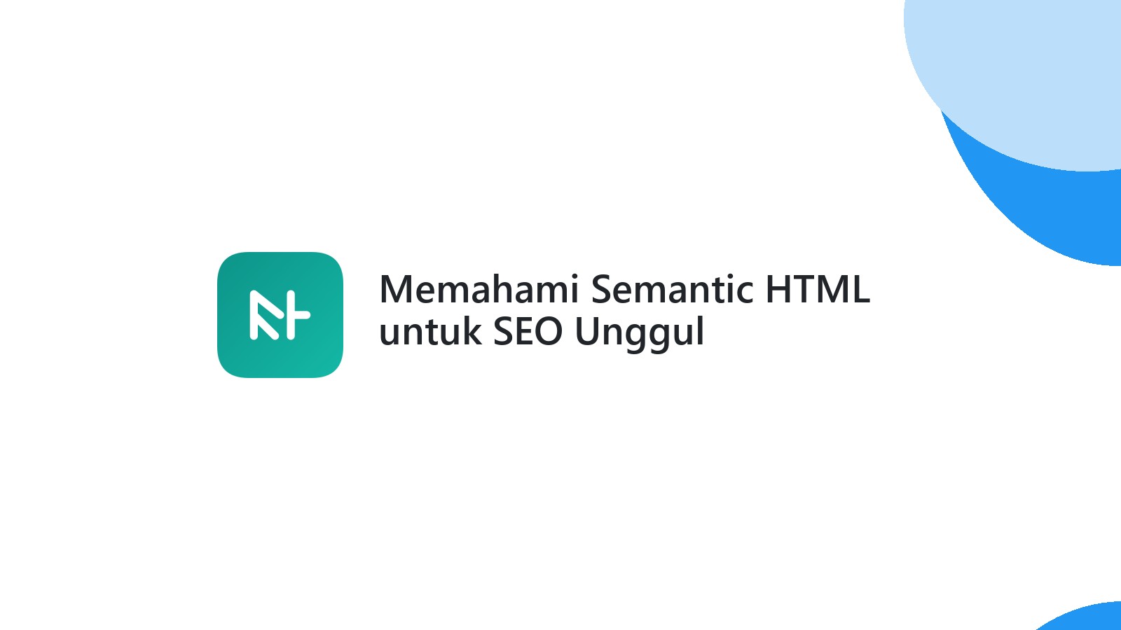 Memahami Semantic HTML untuk SEO Unggul