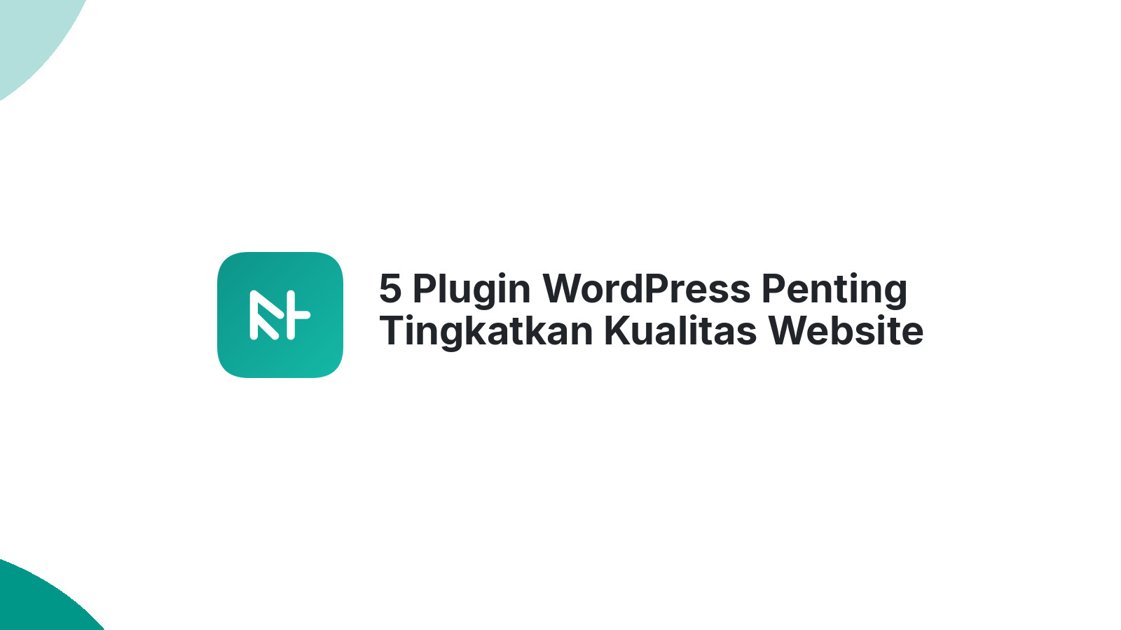 5 Plugin WordPress Penting Tingkatkan Kualitas Website Anda