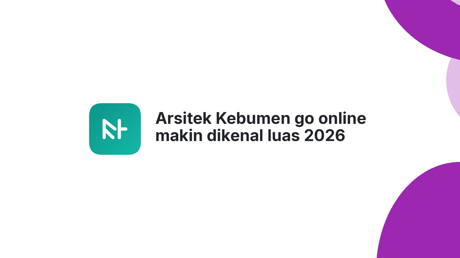 Arsitek Kebumen go online makin dikenal luas 2026