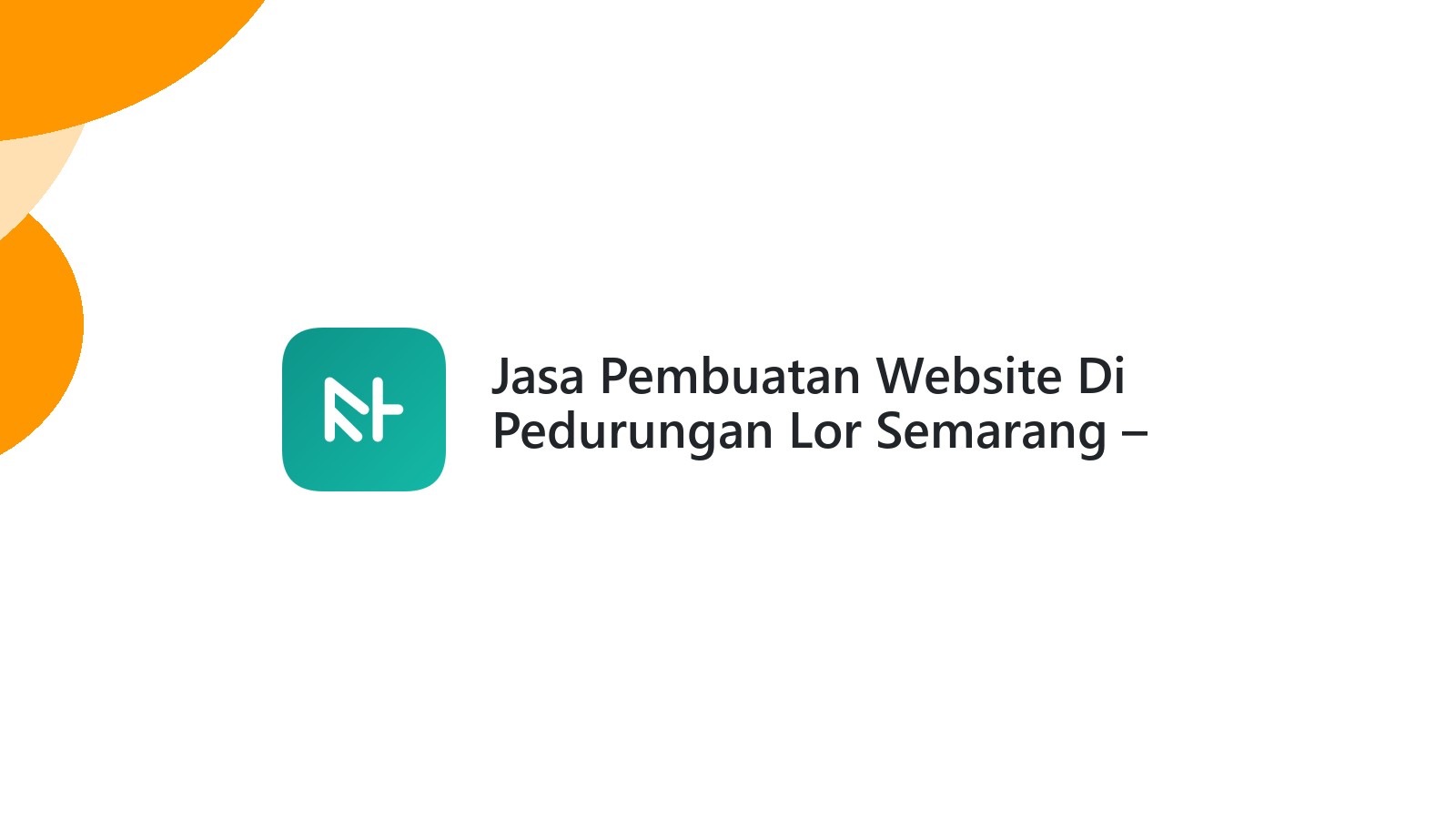 Jasa Pembuatan Website Di Pedurungan Lor Semarang ΓÇô Tampil Profesional Online