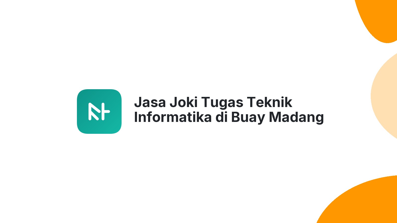 Jasa Joki Tugas Teknik Informatika di Buay Madang