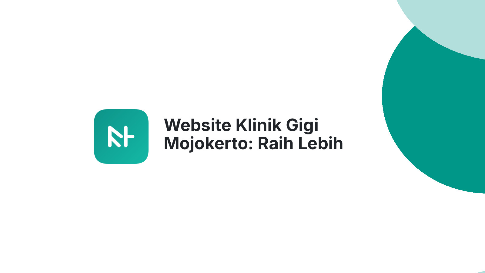 Website Klinik Gigi Mojokerto: Raih Lebih Banyak Pasien dengan Mudah