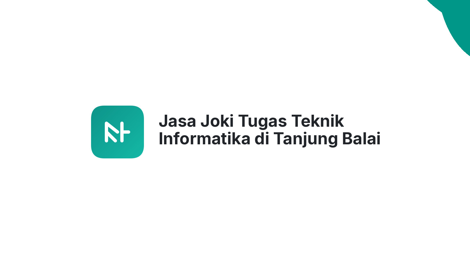 Jasa Joki Tugas Teknik Informatika di Tanjung Balai Utara