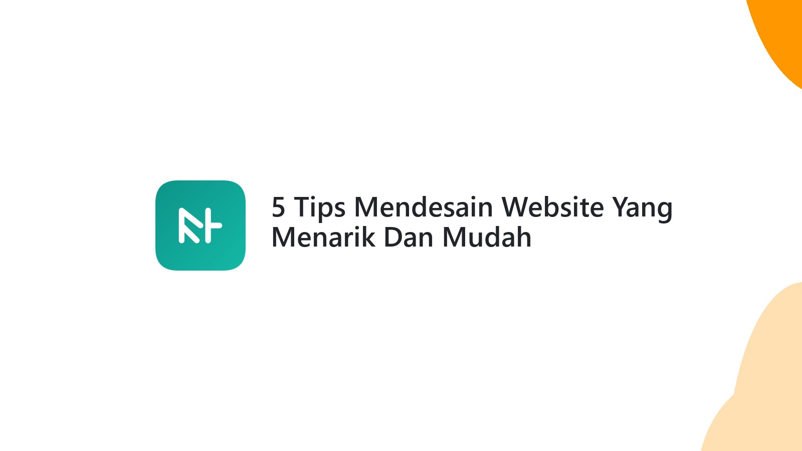 5 Tips Mendesain Website Yang Menarik Dan Mudah Digunakan