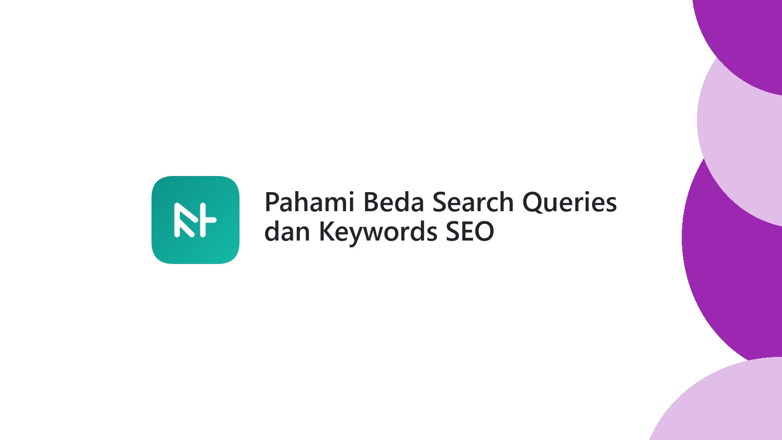 Pahami Beda Search Queries dan Keywords SEO