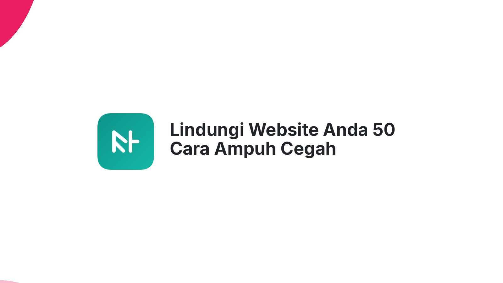 Lindungi Website Anda 50 Cara Ampuh Cegah Peretasan