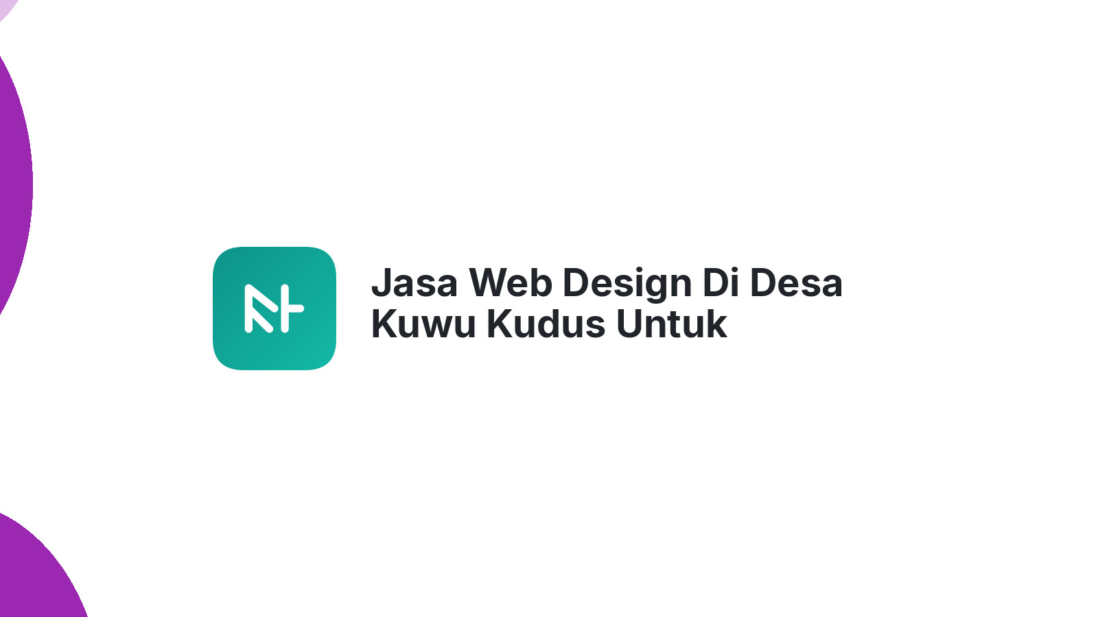 Jasa Web Design Di Desa Kuwu Kudus Untuk Meningkatkan Visibilitas