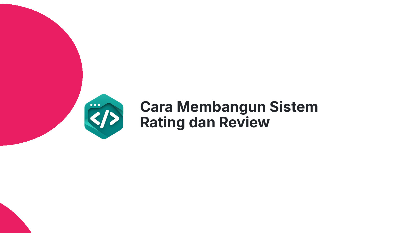 Cara Membangun Sistem Rating dan Review Terpercaya untuk E-Commerce