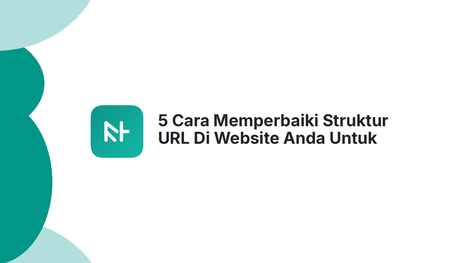 5 Cara Memperbaiki Struktur URL Di Website Anda Untuk SEO