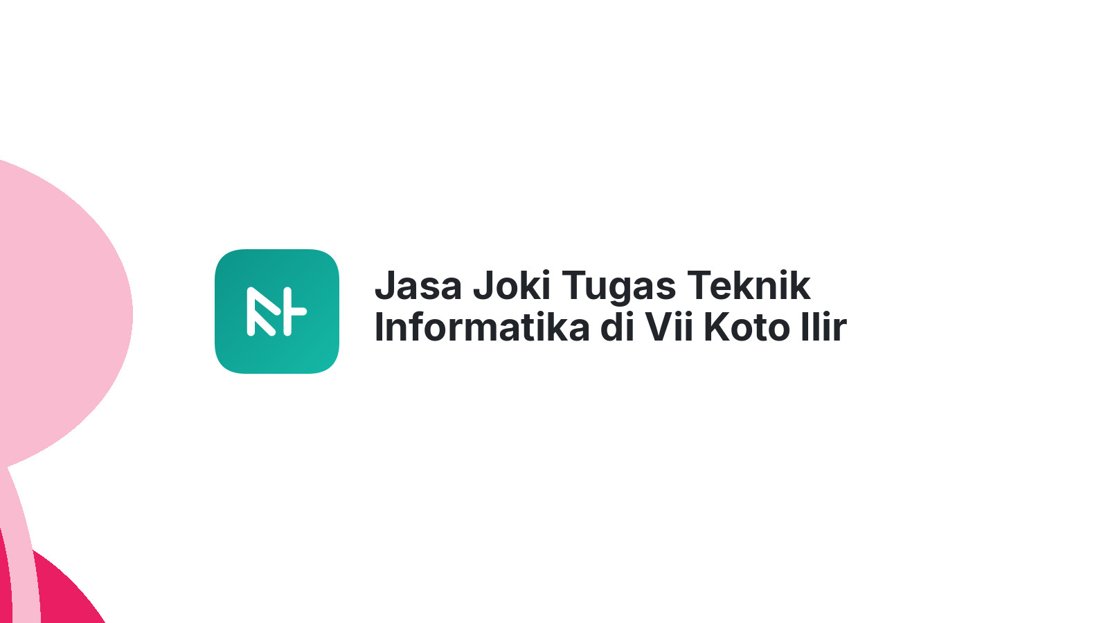 Jasa Joki Tugas Teknik Informatika di Vii Koto Ilir