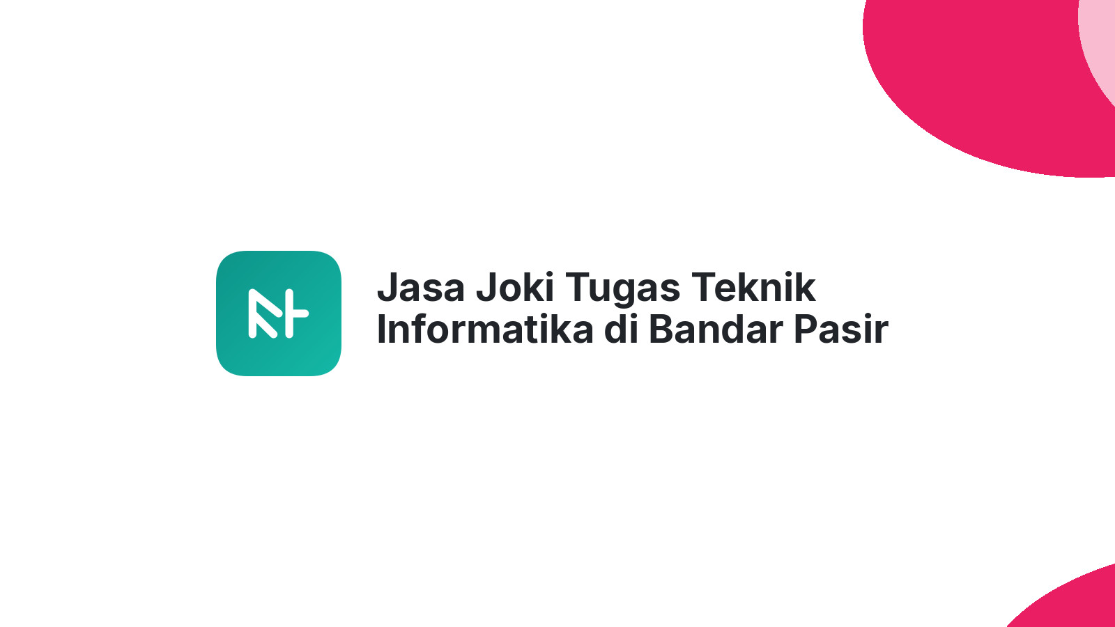 Jasa Joki Tugas Teknik Informatika di Bandar Pasir Mandoge