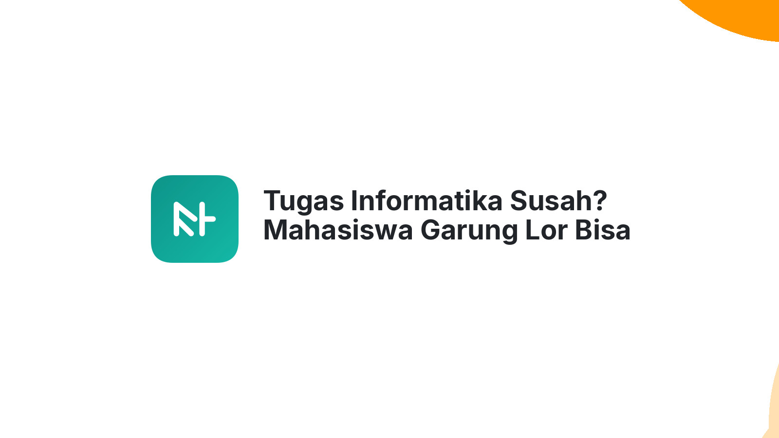Tugas Informatika Susah? Mahasiswa Garung Lor Bisa Santai