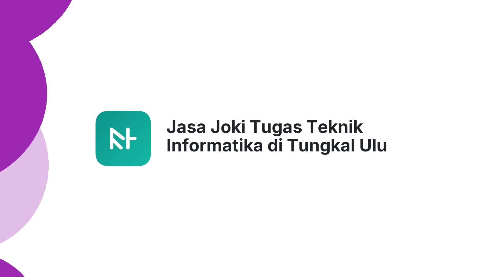 Jasa Joki Tugas Teknik Informatika di Tungkal Ulu