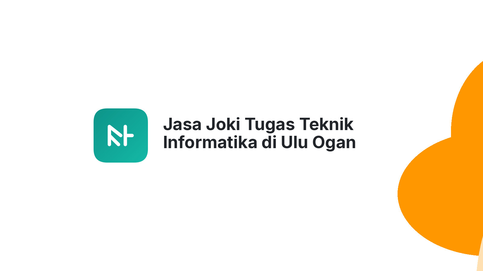 Jasa Joki Tugas Teknik Informatika di Ulu Ogan