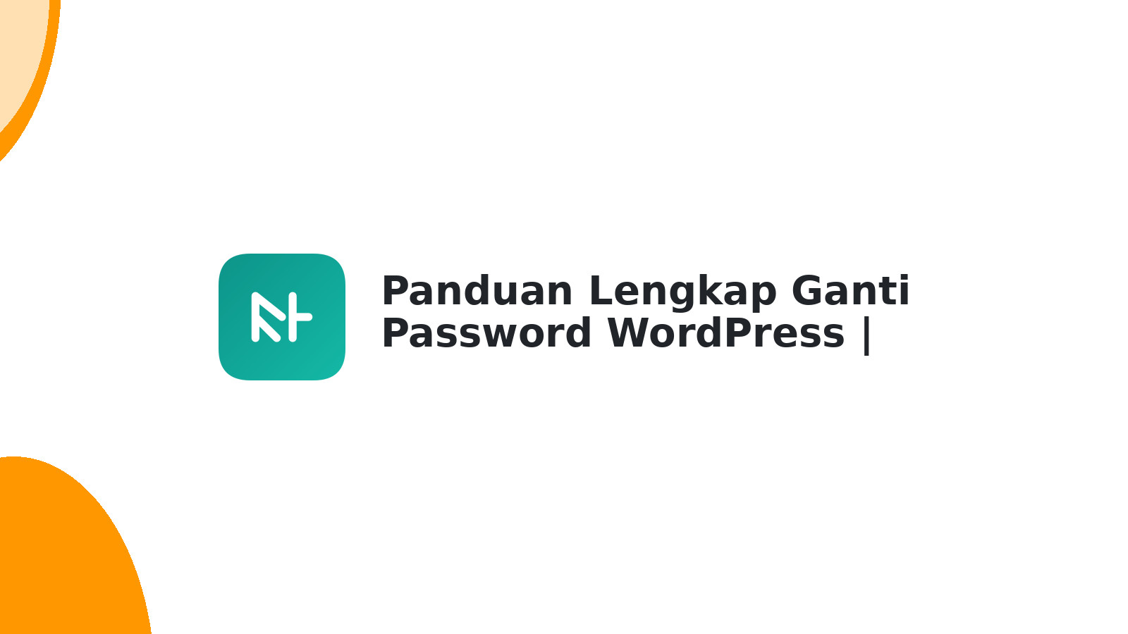 Panduan Lengkap Ganti Password WordPress | IDwebhost
