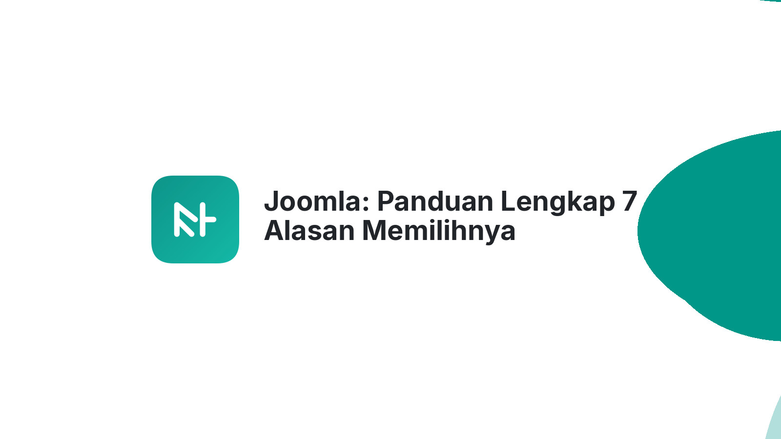 Joomla: Panduan Lengkap 7 Alasan Memilihnya