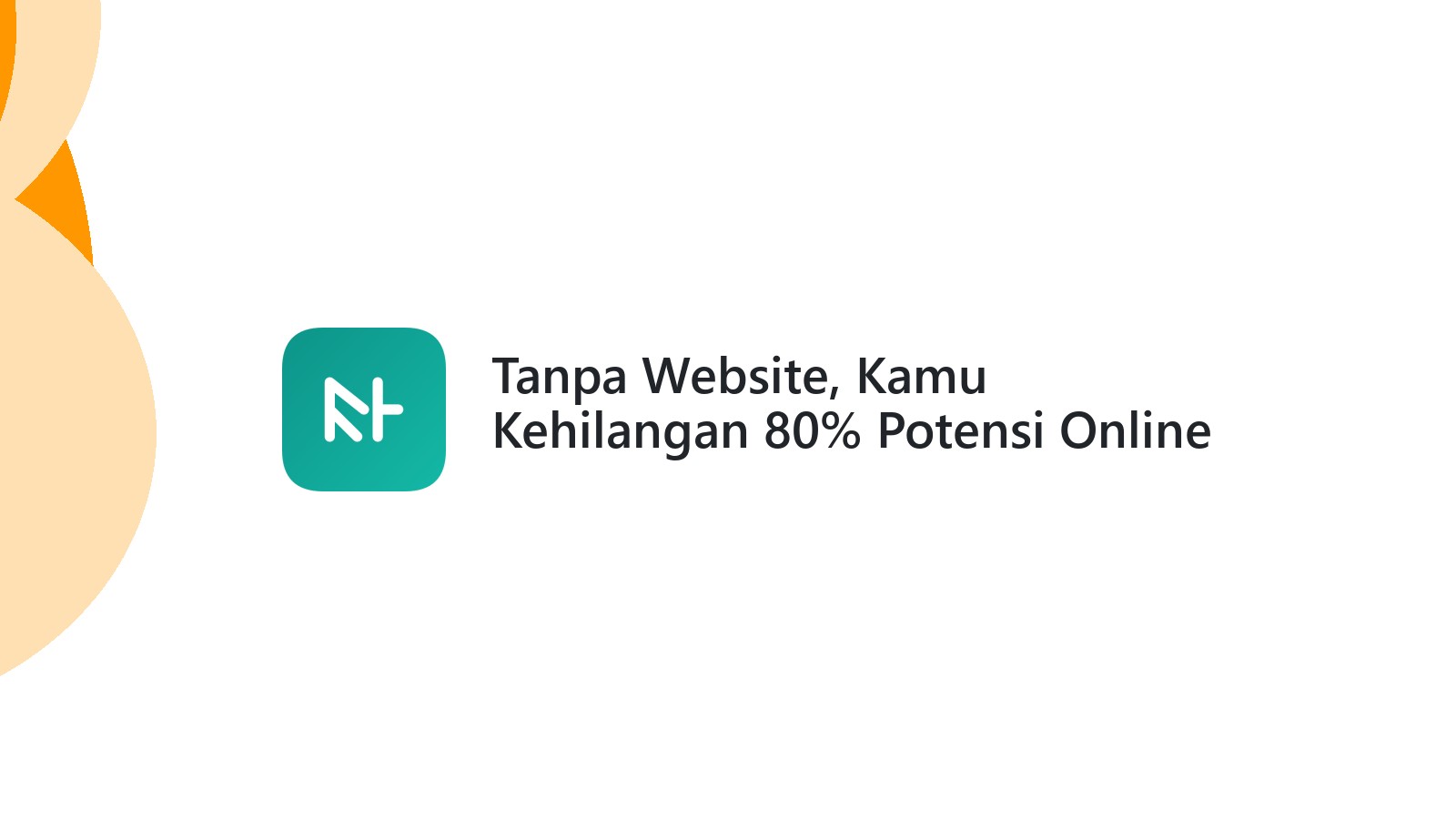 Tanpa Website, Kamu Kehilangan 80% Potensi Online