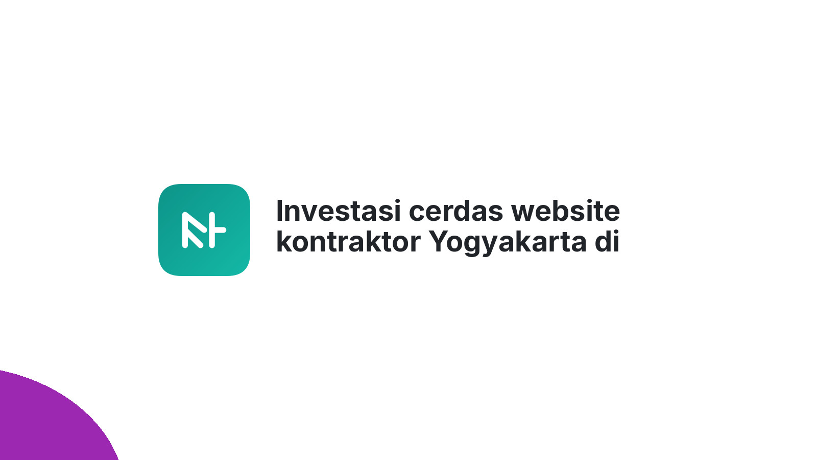Investasi cerdas website kontraktor Yogyakarta di 2026