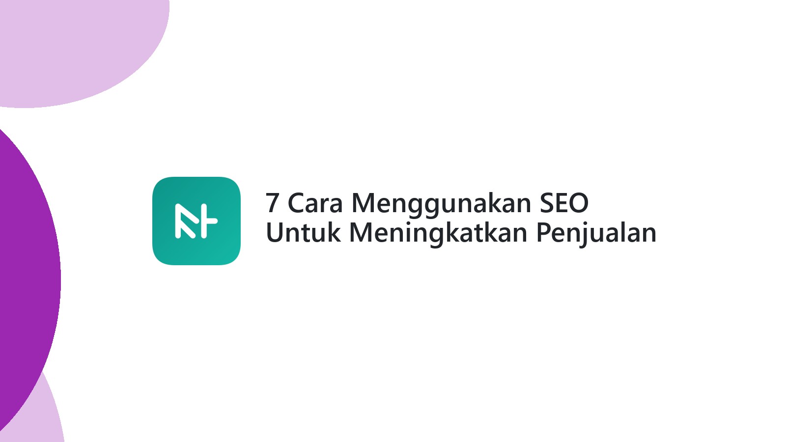 7 Cara Menggunakan SEO Untuk Meningkatkan Penjualan Website
