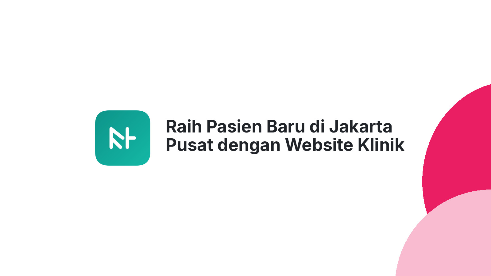 Raih Pasien Baru di Jakarta Pusat dengan Website Klinik Gigi Impian Anda