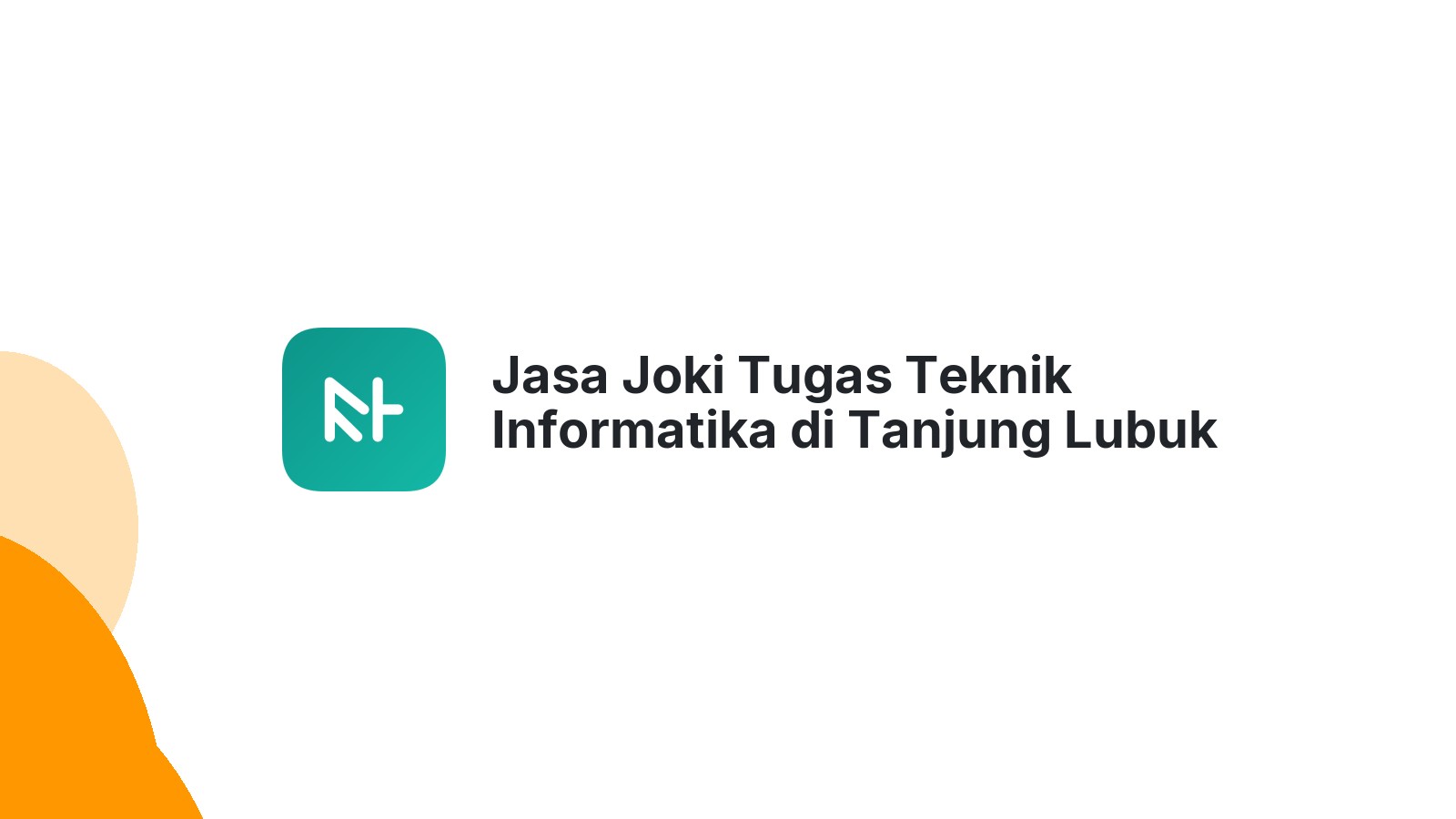 Jasa Joki Tugas Teknik Informatika di Tanjung Lubuk