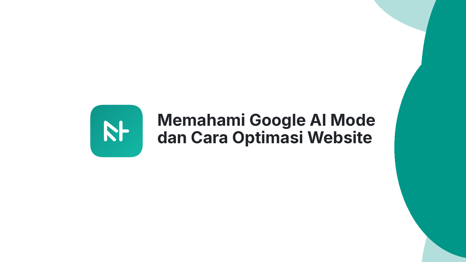 Memahami Google AI Mode dan Cara Optimasi Website