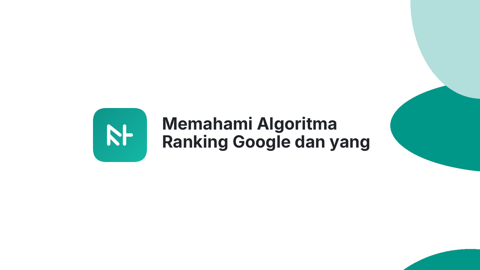 Memahami Algoritma Ranking Google dan yang Sudah Tidak Relevan