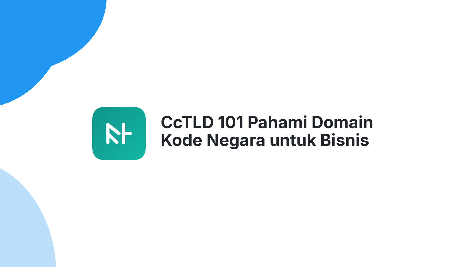 CcTLD 101 Pahami Domain Kode Negara untuk Bisnis Anda
